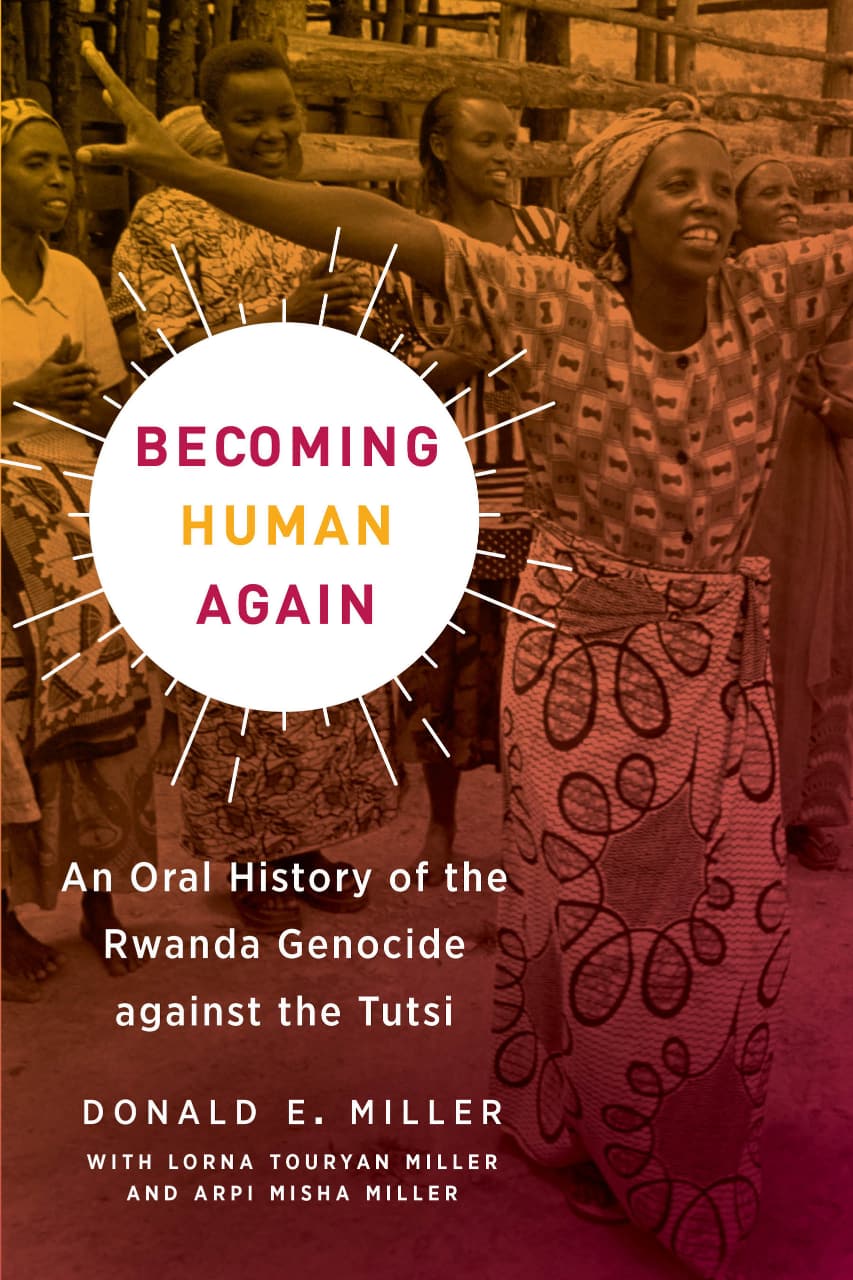 Becoming Human Again. An Oral History of the Rwanda Genocide against ...